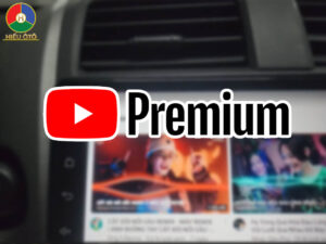 Youtube Premium trên màn hình Android ô tô