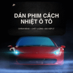 Tư Vấn Dán Phim Cách Nhiệt Xe Hơi Tốt Nhất 2025 – Giá Tốt & Thi Công Chuẩn Gara