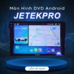 Màn Hình Android Ô Tô JetekPro – Trải Nghiệm Lái Xe Đẳng Cấp 2025