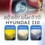Kinh Nghiệm Độ Đèn Gầm Hyundai i10 2025: Sáng, An Toàn Hơn